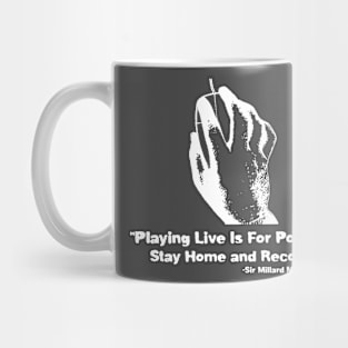 Playing Live Is For Posers - Stay Home And Record Mug